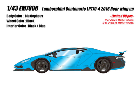 Pre-order EIDOLON 1/43 EM780B Lamborghini Centenario LP770-4 2016 Rear Wing Up Blu Cepheus Limited 80pcs