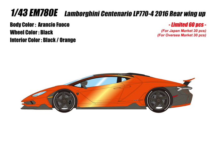 Pre-order EIDOLON 1/43 EM780E Lamborghini Centenario LP770-4 2016 Rear Wing Up Arancio Fuoco Limited 60pcs